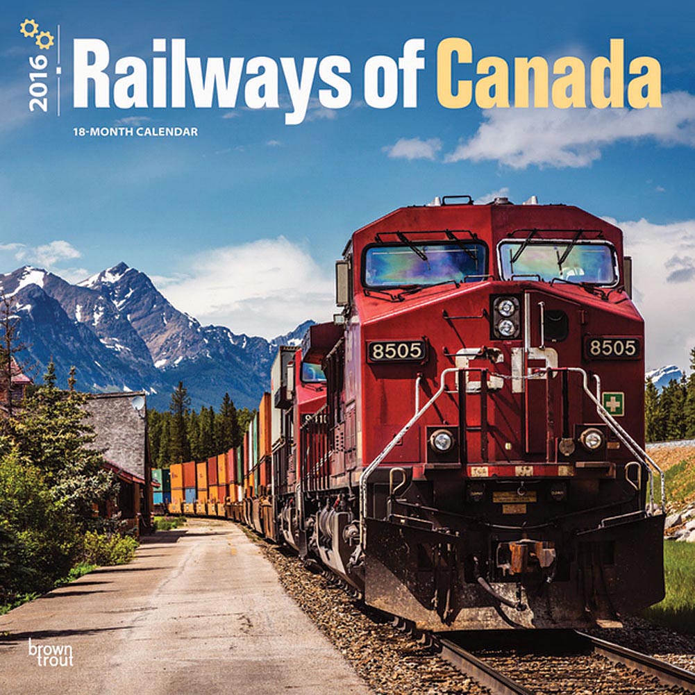 Railways of Canada 2016 Wall Calendar The Railroad NationThe Railroad